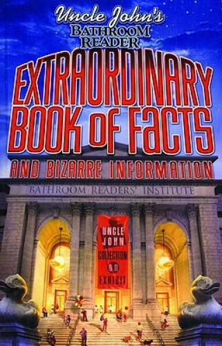 Uncle John's Bathroom Reader Extraordinary Book of Facts: And Bizarre Inf - GOOD