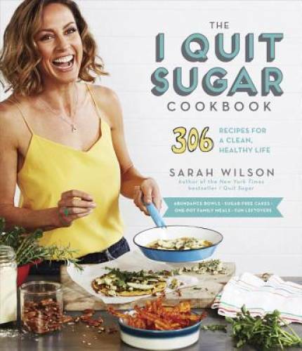 The I Quit Sugar Cookbook: 306 Recipes for a Clean, Healthy Life - GOOD