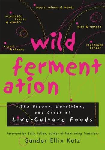Wild Fermentation: The Flavor, Nutrition, and Craft of Live-Culture Foods - GOOD - image 2