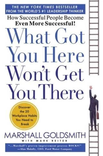 What Got You Here Won't Get You There: How Successful People Become Even  - GOOD - image 2