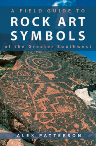 A Field Guide to Rock Art Symbols of the Greater Southwest - VERY GOOD