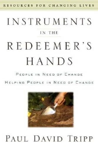 Instruments in the Redeemer's Hands: People in Need of Change Helpin - VERY GOOD - image 2