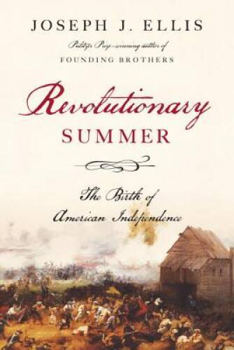 Revolutionary Summer: The Birth of American Independence - Hardcover - GOOD
