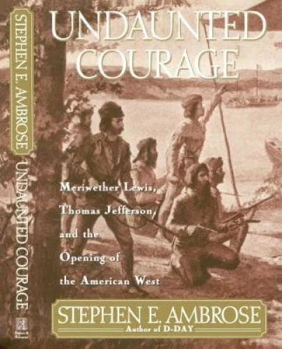 Undaunted Courage: Meriwether Lewis, Thomas Jefferson, and the Openi - VERY GOOD - image 2