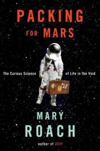 Packing for Mars: The Curious Science of Life in the Void - Hardcover - GOOD - image 2