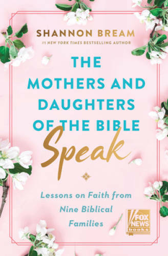 The Mothers and Daughters of the Bible Speak: Lessons on Faith from - VERY GOOD
