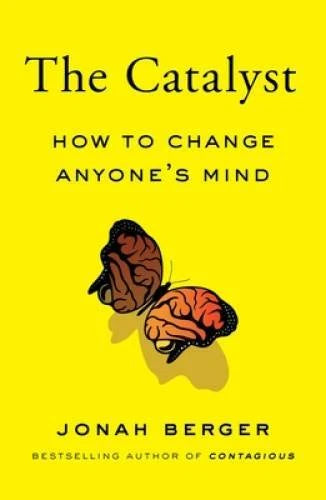 The Catalyst: How to Change Anyone's Mind - Hardcover By Berger, Jonah - GOOD - image 2