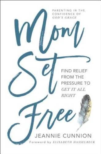 Mom Set Free: Find Relief from the Pressure to Get It All Right - GOOD - image 2
