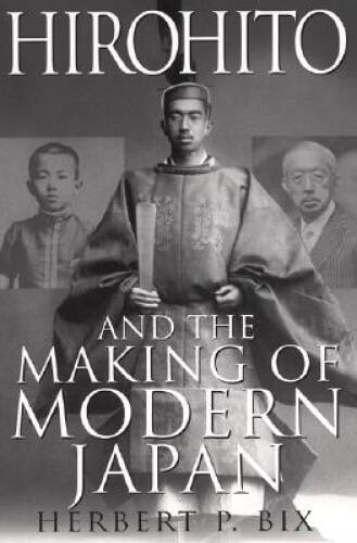 Hirohito And The Making Of Modern Japan - Hardcover By Bix, Herbert P. - GOOD