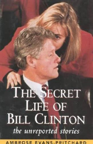 The Secret Life of Bill Clinton: The Unreported Stories - Hardcover - GOOD - image 2