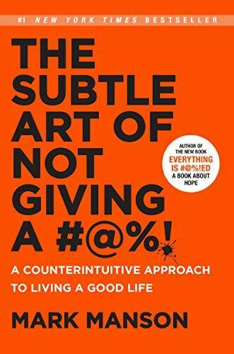 The Subtle Art of Not Giving a #@%!: A Counterintuiti<wbr/>ve Approach to Livin - GOOD