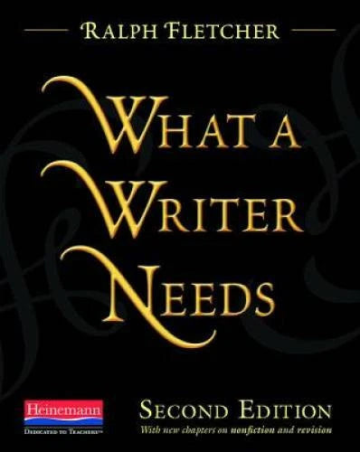 What a Writer Needs, Second Edition - Paperback By Fletcher, Ralph - GOOD