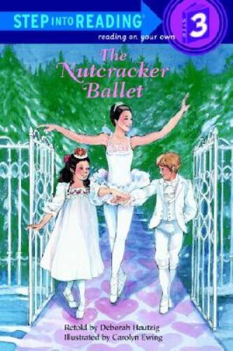 The Nutcracker Ballet (Step-Into-Rea<wbr/>ding, Step 3) - Paperback - VERY GOOD