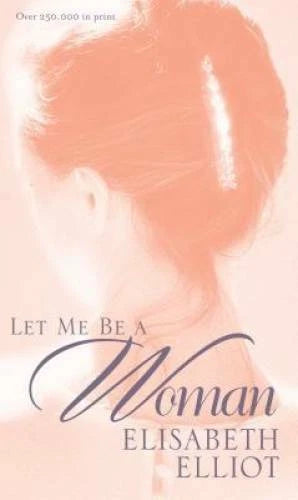 Let Me Be a Woman - Paperback By Elisabeth Elliot - GOOD - image 2