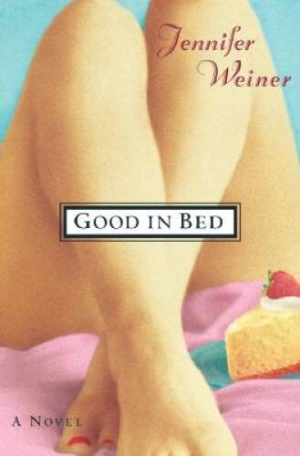 Good in Bed - Hardcover By Weiner, Jennifer - GOOD