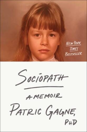 Sociopath: A Memoir - Hardcover By Gagne, PhD Patric - GOOD