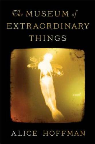 The Museum of Extraordinary Things: A Novel - Hardcover By Hoffman, Alice - GOOD