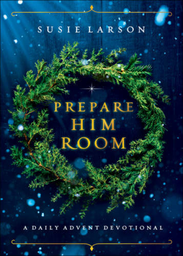 Prepare Him Room: A Daily Advent Devotional - Hardcover - VERY GOOD