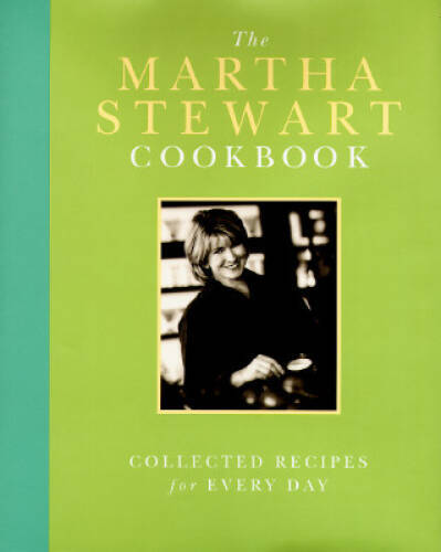 The Martha Stewart Cookbook: Collected Recipes for Every Day - VERY GOOD