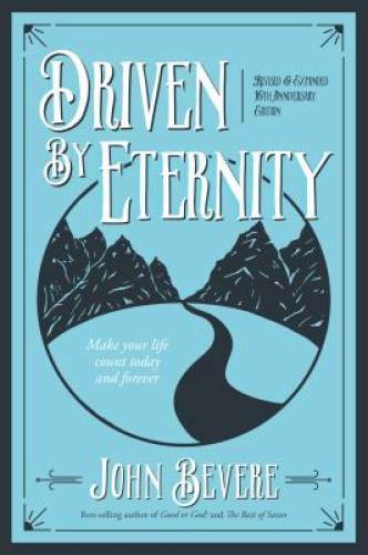 Driven by Eternity: Make Your Life Count Today & Forever - Paperback - GOOD