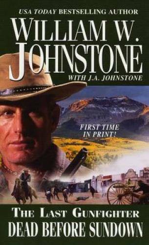 Dead Before Sundown - Paperback By William W. Johnstone - GOOD