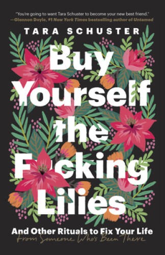 Buy Yourself the F*cking Lilies: And Other Rituals to Fix Your Life, - VERY GOOD