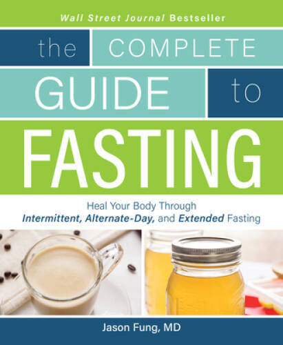 The Complete Guide to Fasting: Heal Your Body Through Intermittent, - VERY GOOD