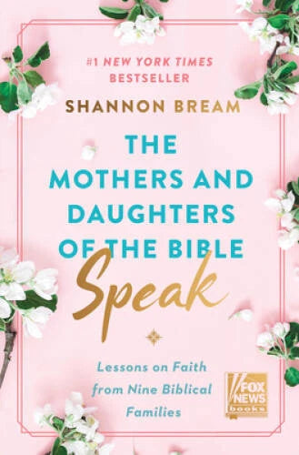The Mothers and Daughters of the Bible Speak: Lessons on Faith from Nine - GOOD