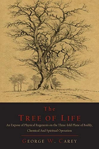The Tree of Life: An Expose of Physical Regenesis on the Three-Fold - VERY GOOD