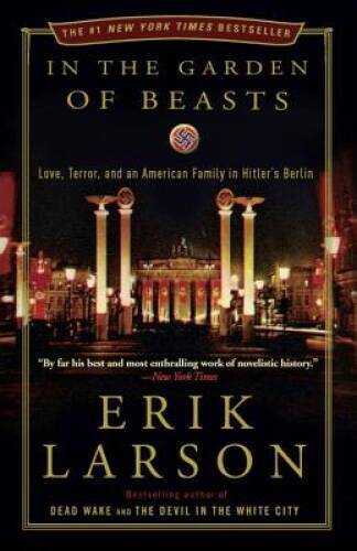 In the Garden of Beasts: Love, Terror, and an American Family in Hitler's - GOOD