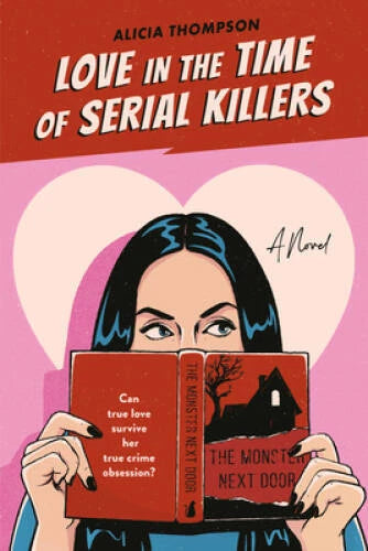 Love in the Time of Serial Killers - Paperback By Thompson, Alicia - VERY GOOD