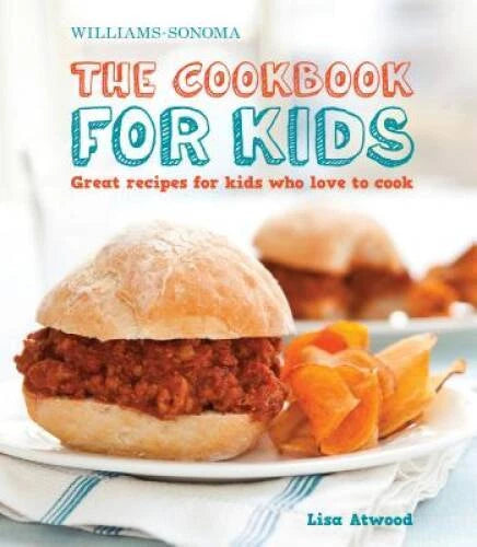 The Cookbook for Kids (Williams-Sonoma): Great Recipes for Kids Who  - VERY GOOD