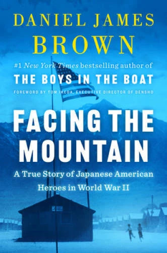 Facing the Mountain: A True Story of Japanese American Heroes in World - GOOD