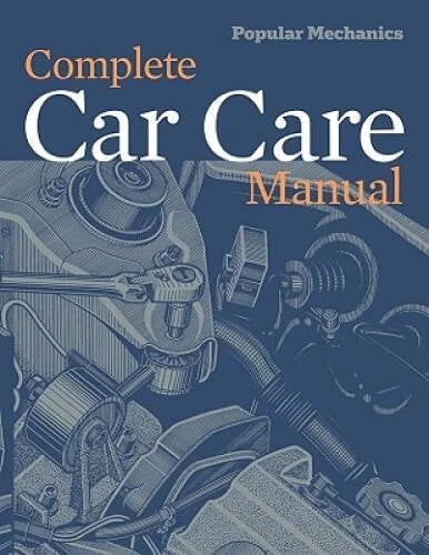 Popular Mechanics Complete Car Care Manual - Paperback - GOOD