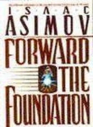 Forward the Foundation (Foundation Novels) - Hardcover By Asimov, Isaac - GOOD