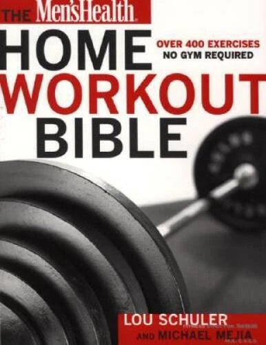 The Men's Health Home Workout Bible - Paperback By Schuler, Lou - VERY GOOD