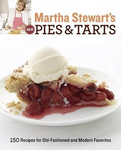 Martha Stewart's New Pies and Tarts: 150 Recipes for Old-Fashioned and Mo - GOOD