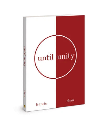 Until Unity - Paperback By Chan, Francis - GOOD