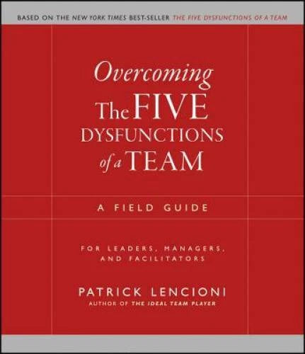 Overcoming the Five Dysfunctions of a Team: A Field Guide for Leader - VERY GOOD
