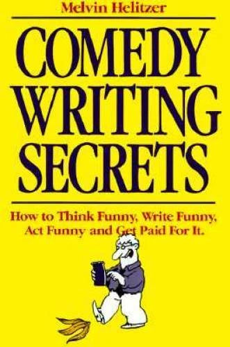 Comedy Writing Secrets: How to Think Funny, Write Funny, Act Funny and Ge - GOOD