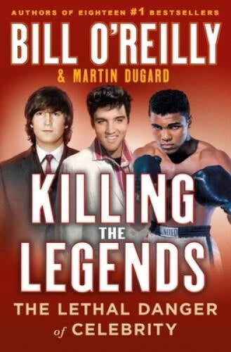 Killing the Legends: The Lethal Danger of Celebrity - Hardcover - VERY GOOD