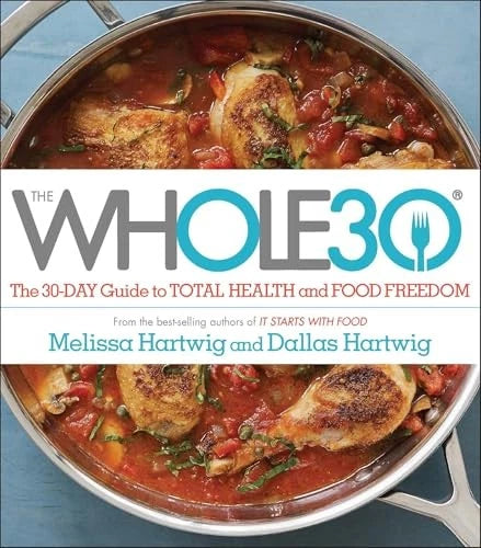 The Whole30: The 30-Day Guide to Total Health and Food Freedom - GOOD