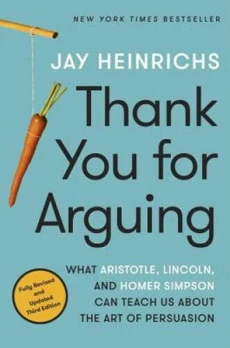 Thank You for Arguing, Third Edition: What Aristotle, Lincoln, and Homer - GOOD