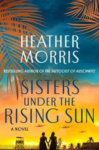 Sisters Under the Rising Sun: A Novel - Hardcover By Morris, Heather - GOOD