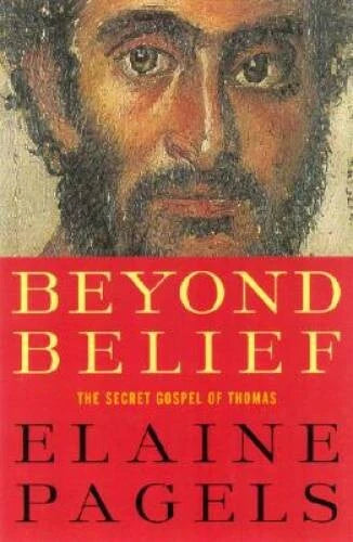 Beyond Belief: The Secret Gospel of Thomas - Hardcover By Pagels, Elaine - GOOD