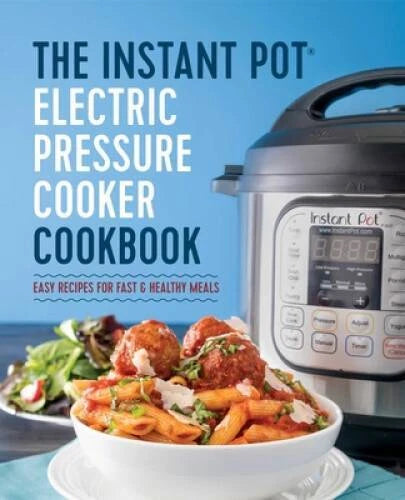 The Instant Pot® Electric Pressure Cooker Cookbook: Easy Recipes for Fas - GOOD