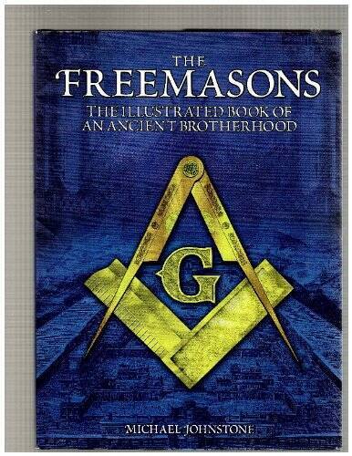 The Freemasons-the Illustrated Book of an Ancient Brotherhood - VERY GOOD