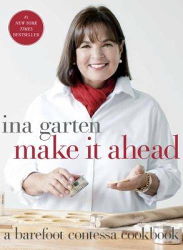 Make It Ahead: A Barefoot Contessa Cookbook - Hardcover By Garten, Ina - GOOD