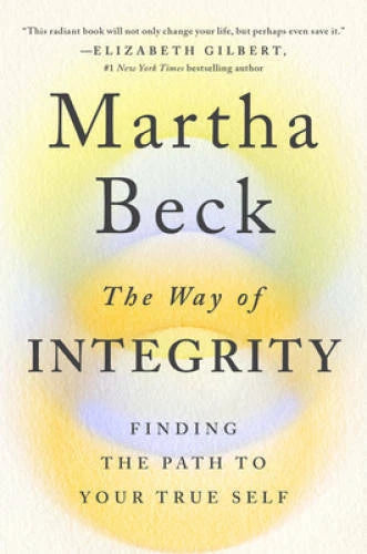 The Way of Integrity: Finding the Path to Your True Self - Hardcover - VERY GOOD