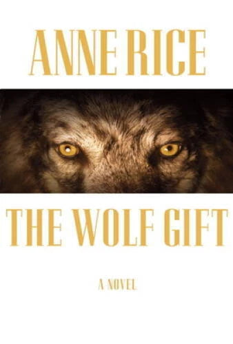 The Wolf Gift (The Wolf Gift Chronicles) - Hardcover By Rice, Anne - VERY GOOD